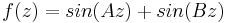  f(z) = sin(Az) %2B sin(Bz) 