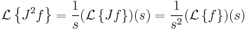 \mathcal L \left\{J^2f\right\}=\frac1s(\mathcal L \left\{Jf\right\} )(s)=\frac1{s^2}(\mathcal L\left\{f\right\})(s)