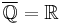 \overline{\mathbb{Q}} = \mathbb{R}