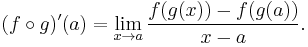 (f \circ g)'(a) = \lim_{x \to a} \frac{f(g(x)) - f(g(a))}{x - a}.