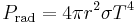 P_{\rm rad} = 4 \pi r^2 \sigma T^4