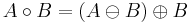 A \circ B  = (A \ominus B) \oplus B 