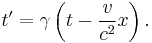 t'=\gamma \left(t - \frac{v}{c^2} x\right) .