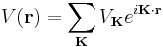 V(\mathbf{r}) = \sum_{\mathbf{K}}{V_{\mathbf{K}}e^{i \mathbf{K}\cdot\mathbf{r}}}