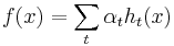 f(x) = \sum_t \alpha_t h_t(x)\,\!