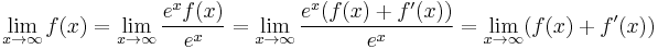 \lim_{x \to \infty} f(x) = \lim_{x \to \infty} {e^x f(x) \over e^x} = \lim_{x \to \infty} {e^x (f(x) %2B f'(x)) \over e^x} = \lim_{x \to \infty} (f(x) %2B f'(x))