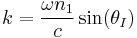 k=\frac{\omega n_1}{c}\sin(\theta_I)