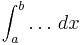 \int_a^b \ldots\, dx