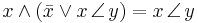 x \land \left ( \bar{x} \lor x\,\angle\, y \right ) = x\,\angle\, y 