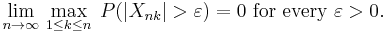 \lim_{n\to\infty} \, \max_{1 \le k \le n} \; P( \left| X_{nk} \right| > \varepsilon ) = 0 \text{ for every }\varepsilon > 0.