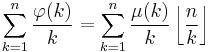 \sum_{k=1}^n\frac{\varphi(k)}{k} = \sum_{k=1}^n\frac{\mu(k)}{k}\left\lfloor\frac{n}{k}\right\rfloor