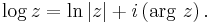 \log{z} = \ln{|z|} %2B i\left(\mathrm{arg}\ z\right).