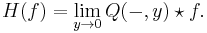 H(f) = \lim_{y\to 0} Q(-,y)\star f.