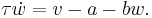 
\tau \dot{w} = v-a-b w.
