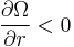  \frac{\partial\Omega}{\partial r}<0