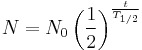 N=N_0\left(\frac{1}{2}\right)^{t \over T_{1/2} }