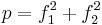  p = f_1^2 %2B f_2^2