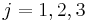 \ j = 1,2,3