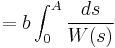 = b \int_0^A \frac{ds}{W(s)}