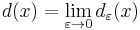  d(x)=\lim_{\varepsilon\to 0} d_{\varepsilon}(x)