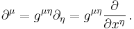 \partial^\mu = g^{\mu\eta} \partial_\eta = g^{\mu\eta} \frac{\partial }{\partial x^\eta} \, . 