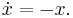 \dot x = -x.