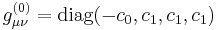 g^{(0)}_{\mu\nu}=\mbox{diag}(-c_0,c_1,c_1,c_1)\,