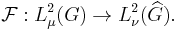  \mathcal{F}: L^2_\mu(G) \rightarrow L^2_\nu(\widehat{G}).