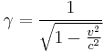 \ \gamma =  \frac{1}{ \sqrt{1 - { \frac{v^2}{c^2}}}}
