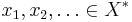 x_1, x_2, \ldots \in X^*