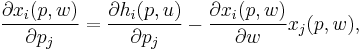 {\partial x_i(p, w) \over \partial p_j} = {\partial h_i(p, u) \over \partial p_j} - {\partial x_i(p, w) \over \partial w } x_j(p, w),\,