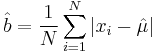 \hat{b} = \frac{1}{N} \sum_{i = 1}^{N} |x_i - \hat{\mu}|