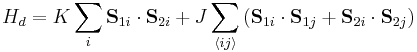 H_d=K\sum_i\mathbf{S}_{1i}\cdot\mathbf{S}_{2i}%2BJ\sum_{\langle ij\rangle}\left(\mathbf{S}_{1i}\cdot\mathbf{S}_{1j}%2B\mathbf{S}_{2i}\cdot\mathbf{S}_{2j}\right)