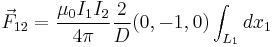  \vec{F}_{12} = \frac {\mu_0 I_1 I_2} {4 \pi}\frac{2}{D}(0,-1,0) \int_{L_1} dx_1 