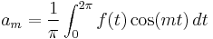 a_m = \frac{1}{\pi} \int_0^{2 \pi} f(t) \cos (mt) \, dt