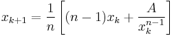 x_{k%2B1} = \frac{1}{n} \left[{(n-1)x_k %2B\frac{A}{x_k^{n-1}}}\right]