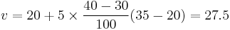 v=20%2B5\times\frac{40-30}{100}(35-20)=27.5