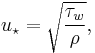 u_\star = \sqrt{\frac{\tau_w}{\rho}},