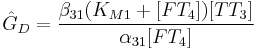 \hat G_D  = {{\beta _{31} (K_{M1}  %2B [FT_4 ])[TT_3 ]} \over {\alpha _{31} [FT_4 ]}}