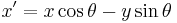 x' = x \cos \theta - y \sin \theta