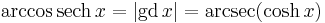 \arccos\mathrm{sech}\,x = \vert\mathrm{gd}\,x\vert = \arcsec(\cosh x)