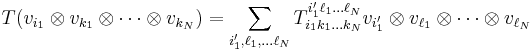 T(v_{i_1} \otimes v_{k_1} \otimes \cdots \otimes v_{k_N}) = \sum_{i'_1,\ell_1, \dots \ell_N} T_{i_1 k_1 \dots k_N}^{i'_1 \ell_1 \dots \ell_N} v_{i'_1} \otimes v_{\ell_1} \otimes \cdots \otimes v_{\ell_N}