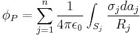 \phi_P = \sum_{j = 1}^{n}\frac{1}{4\pi\epsilon_0}\int_{S_j}\frac{\sigma_j da_j}{R_{j}}