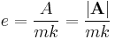 
e = \frac{A}{mk} = \frac{\left|\mathbf{A}\right|}{m k}
