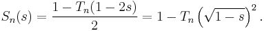 S_n(s) = {1 - T_n(1 - 2s) \over 2} = 1 - T_n\left(\sqrt{1-s}\right)^2.