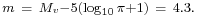 \begin{smallmatrix}m\ =\ M_v - 5(\log_{10} \pi %2B 1)\ =\ 4.3.\end{smallmatrix}