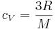  c_V = \frac{3R} {M}