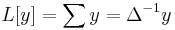 L[y]=\sum y=\Delta^{-1}y