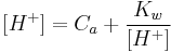 [H^%2B] = C_a %2B \frac{K_w}{[H^%2B]}