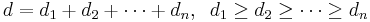  d = d_1 %2B d_2 %2B \cdots %2B d_n, \; \; d_1 \geq d_2 \geq \cdots \ge d_n